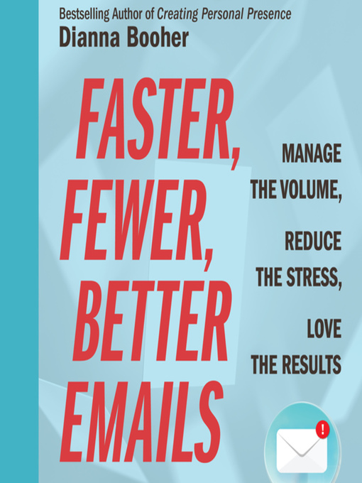 Title details for Faster, Fewer, Better Emails by Dianna Booher - Available